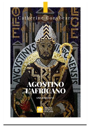Agostino l'africano - Catherine Conybeare - Libro Libreria Editrice Vaticana 2026, Testimoni | Libraccio.it
