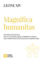 Magnifica humanitas. Lettera Enciclica sulla custodia della persona umana nel tempo dell’intelligenza artificiale