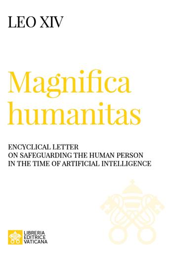 Magnifica humanitas. Encyclical Letter on safeguarding the human person in the time of artificial intelligence - Leone XIV (Robert Francis Prevost) - Libro Libreria Editrice Vaticana 2026, I documenti di Papa Leone XIV | Libraccio.it