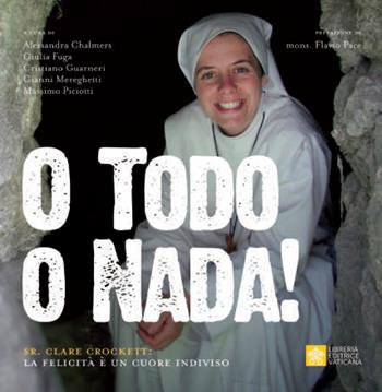 O todo o nada! Sr. Clare Crockett: la felicità è un cuore indiviso  - Libro Libreria Editrice Vaticana 2026 | Libraccio.it