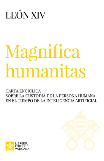 Magnifica humanitas. Carta Encíclica sobre la custodia de la persona humana en el tiempo de la inteligentia artificial - Leone XIV (Robert Francis Prevost) - Libro Libreria Editrice Vaticana 2026, I documenti di Papa Leone XIV | Libraccio.it