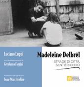 Madeleine Delbrêl. Strade di città, sentieri di Dio