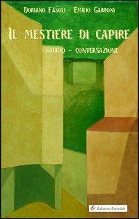 Il mestiere di capire - Doriano Fasoli, Emilio Garroni - Libro Edizioni Associate 2001 | Libraccio.it