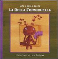 La bella Formichella - Vito C. Basile, Barbara Ferraro - Libro Edizioni Associate 2002 | Libraccio.it