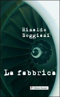 La fabbrica - Rinaldo Boggiani - Libro Edizioni Associate 2010 | Libraccio.it