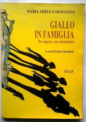 Giallo in famiglia. Tre ragazzi e un commissario - M. Adele Garavaglia - Libro Atlas 1998, Narrativa Atlas per la scuola media | Libraccio.it