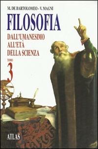 Filosofia. Per i Licei e gli Ist. Magistrali. Vol. 2 - Marcello De Bartolomeo, Vincenzo Magni - Libro Atlas 1998 | Libraccio.it