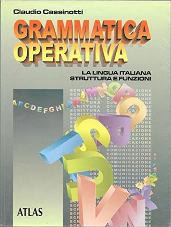 Grammatica operativa. - Claudio Cassinotti - Libro Atlas 1998 | Libraccio.it