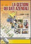 La gestione dei dati aziendali. Per gli Ist. professionali - Agostino Lorenzi, Daniele Rossi - Libro Atlas 2000 | Libraccio.it