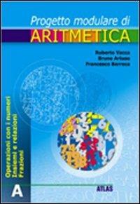 Percorsi modulari di aritmetica. Tomo A. - Roberto Vacca, Bruno Artuso, Francesco Barreca - Libro Atlas 2001 | Libraccio.it