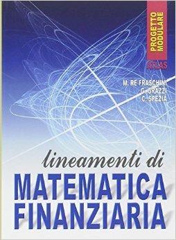Lineamenti di matematica finanziaria. Per gli Ist. Professionali - Marzia Re Fraschini, Gabriella Grazzi, SPEZIA CLAUDIA - Libro Atlas 2002 | Libraccio.it