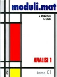 Moduli.mat. Modulo C. Per le Scuole superiori. Vol. 1: Analisi 1. - Marzia Re Fraschini, Gabriella Grazzi - Libro Atlas 2002 | Libraccio.it