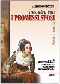 Incontro con i Promessi sposi. - Alessandro Manzoni - Libro Atlas 2002 | Libraccio.it