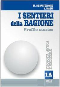 I sentieri della ragione. Modulo A: Filosofia antica e medievale. Profilo  storico. Vol. 1 - Marcello De
