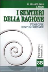 I sentieri della ragione. Tomo B: Filosofia contemporanea. Vol. 3