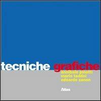 Tecniche grafiche. - Annibale Pinotti, Mario Taddei, Edoardo Zanon - Libro Atlas 2006 | Libraccio.it