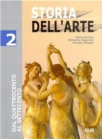 Storia dell'arte. Per le Scuole. Vol. 2 - Gillo Dorfles, Stefania Buganza, Jacopo Stoppa - Libro Atlas 2004 | Libraccio.it