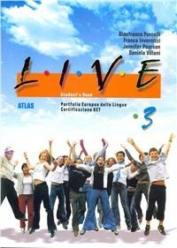 Live. Student's Book. Per le Scuole. Vol. 3 - Gianfranco Porcelli, Franca Invernizzi, Jennifer Pearson - Libro Atlas 2004 | Libraccio.it