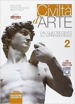 Civiltà d'arte. Ediz. arancio. Per le Scuole superiori. Vol. 2: Dal Quattrocento all'impressionismo - Gillo Dorfles, Cristina Dalla Costa, Gabrio Pieranti - Libro Atlas 2015 | Libraccio.it