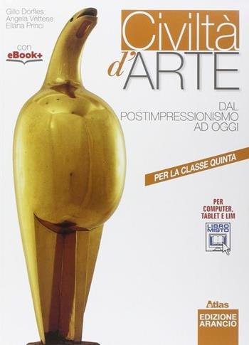 Civiltà d'arte. Ediz. arancio. Con e-book. Con espansione online. Vol. 3: Dal postimpressionismo ad oggi - Gillo Dorfles, Angela Vettese, Eliana Princi - Libro Atlas 2015 | Libraccio.it