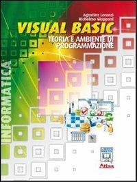 Visual Basic. Teoria e ambiente di programmazione. Con espansione online - Agostino Lorenzi, Richelmo Giupponi - Libro Atlas 2010 | Libraccio.it