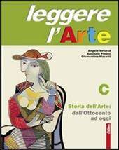 Leggere l'arte. Con espansione online. Vol. 3: Storia dell'arte. Dall'Ottocento a oggi