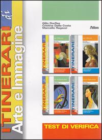 Itinerari di arte e immagine. Test di verifica. Per la Scuola media - Gillo Dorfles, Cristina Dalla Costa, Marcello Ragazzi - Libro Atlas 2007 | Libraccio.it
