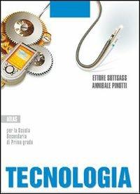 Tecnologia. Disegno, design, settori produttivi. Per la Scuola media - Ettore Sottsass, Annibale Pinotti - Libro Atlas 2005 | Libraccio.it