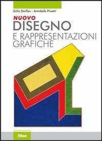 Nuovo disegno e rappresentazioni grafiche. Con espansione online - Gillo Dorfles, Annibale Pinotti - Libro Atlas 2010 | Libraccio.it