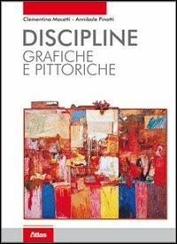 Discipline grafiche e pittoriche. Con espansione online - Clementina Macetti, Annibale Pinotti - Libro Atlas 2010 | Libraccio.it