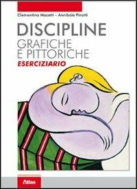Discipline grafiche e pittoriche. Eserciziario. Con espansione online - Clementina Macetti, Annibale Pinotti - Libro Atlas 2010 | Libraccio.it
