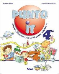 Punto it. Letture e laboratorio per fare il punto sulla lingua. Per la 4ª classe elementare. Con espansione online - Nora Patrini, Marina Robecchi - Libro Atlas 2007 | Libraccio.it