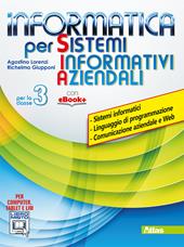 Informatica per sistemi informativi aziendali. Per la 3ª classe delle Scuole superiori. Con e-book. Con espansione online