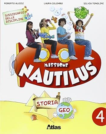 Missione Nautilus. Storia e geografia. Per la 4ª classe elementare. Con espansione online - Roberto Aloisi, Laura Colombo, Silvia Tonolini - Libro Atlas 2008 | Libraccio.it