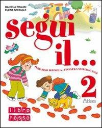 Segui il... Per la 2ª classe elementare. - Daniela Praudi, Elena Speciale - Libro Atlas 2007 | Libraccio.it