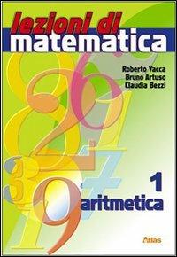 Lezioni di matematica. Con espansione online. Vol. 1: Aritmetica. - Roberto Vacca, Bruno Artuso, Claudia Bezzi - Libro Atlas 2007 | Libraccio.it