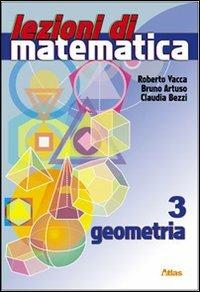 Lezioni di matematica. Con espansione online. Vol. 3: Geometria. - Roberto Vacca, Bruno Artuso, Claudia Bezzi - Libro Atlas 2007 | Libraccio.it