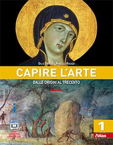 Capire l'arte. Per le Scuole superiori. Vol. 1: Dalle origini al Trecento - Gillo Dorfles, Marcello Ragazzi - Libro Atlas 2016 | Libraccio.it