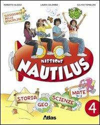 Missione Nautilus. Per la 4ª classe elementare. Con espansione online - Roberto Aloisi, Laura Colombo, Silvia Tonolini - Libro Atlas 2008 | Libraccio.it