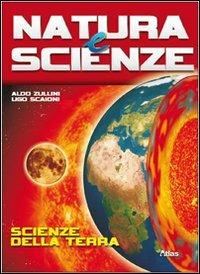 Natura e scienze. Scienze della terra-Metodo e conoscenze di base. Per le Scuole superiori. - Aldo Zullini, Francesca Sparvoli, Ugo Scaioni - Libro Atlas 2009 | Libraccio.it