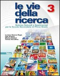 Le vie della ricerca. Con espansione online. Vol. 3 - Luciana Sereno Regis, Ugo Scaioni, Marina Stefani - Libro Atlas 2009 | Libraccio.it