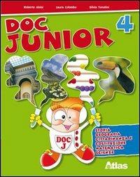 Doc junior. Sussidiario delle discipline. Per la 4ª classe elementare - Silvia Tonolini, Laura Colombo, Roberto Aloisi - Libro Atlas 2009 | Libraccio.it
