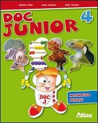 Doc junior. Matematica, scienze. Per la 4ª classe elementare - Silvia Tonolini, Laura Colombo, Roberto Aloisi - Libro Atlas 2009 | Libraccio.it