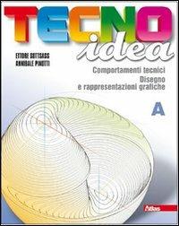 Tecnoidea. Tomo A. Con 40 schede di disegno. Per la Scuola media. - Ettore Sottsass, Annibale Pinotti - Libro Atlas 2009 | Libraccio.it