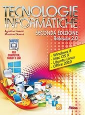 Tecnologie informatiche. Release 2.0. Con materiali per i docenti. Per le Scuole superiori. Con espansione online