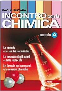 Incontro con la chimica. Tomo A. Per le Scuole superiori. - Paolo Pistarà - Libro Atlas 2009 | Libraccio.it
