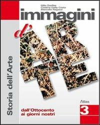 Immagini d'arte. Per la Scuola media. Vol. 3: Dall'Ottocento ai giorni nostri - Gillo Dorfles, Cristina Dalla Costa, Marcello Ragazzi - Libro Atlas 2009 | Libraccio.it