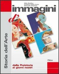 Immagini d'arte. Storia dell'arte. Con 36 schede di analisi dell'opera. Volume unico. Con espansione online - Gillo Dorfles, Cristina Dalla Costa, Marcello Ragazzi - Libro Atlas 2009 | Libraccio.it