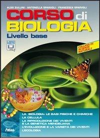Corso di biologia. Livello base. Per le Scuole superiori. - Aldo Zullini, Francesca Sparvoli, Antonella Sparvoli - Libro Atlas 2010 | Libraccio.it