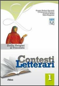Contesti letterari. Strumenti di analisi. Per le Scuole superiori. Vol. 1: Dalle origini al Trecento. - Giorgio Bàrberi Squarotti, Giangiacomo Amoretti, Giannino Balbis - Libro Atlas 2011 | Libraccio.it